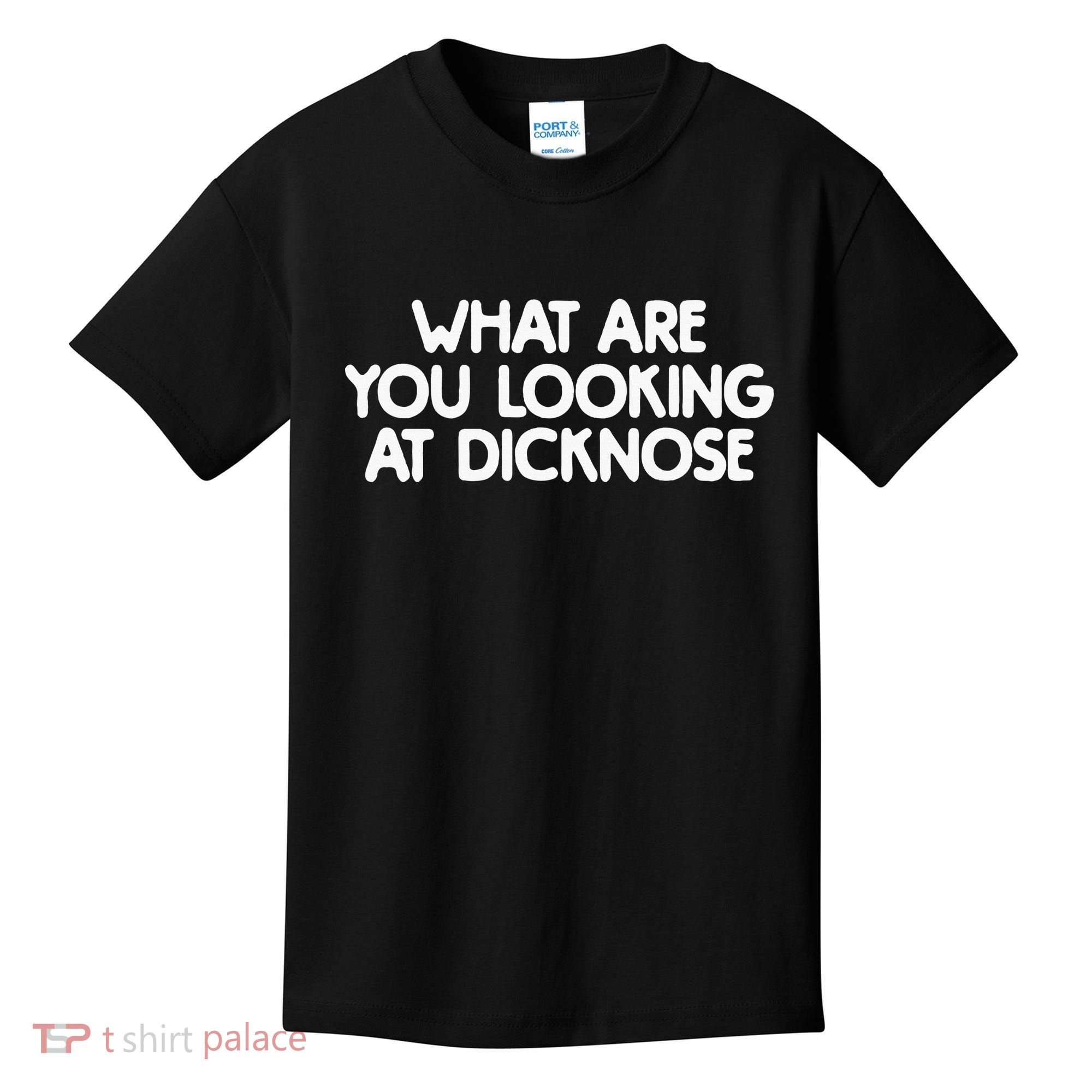 What Are You Looking At Dicknose Kids T-Shirt
