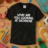 What Are You Looking At Dicknose Kids T-Shirt thumb 3