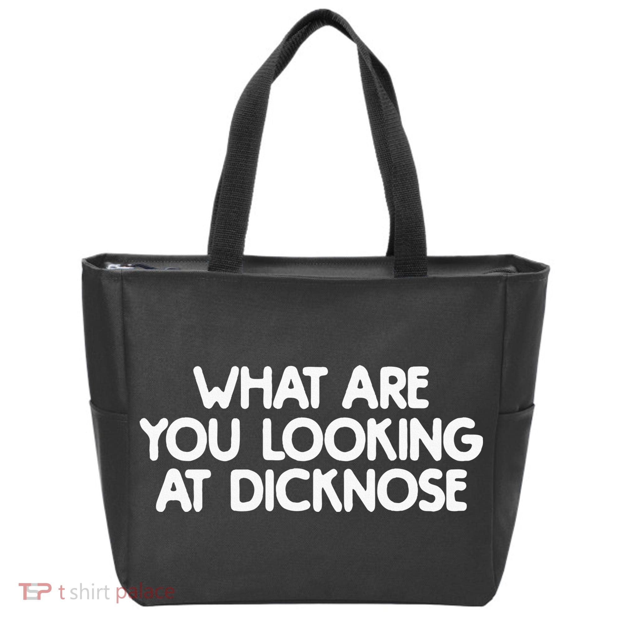 What Are You Looking At Dicknose Tote Bag