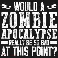Would A Zombie Apocalypse Be So Bad At This Point Women's Hoodie thumb 2