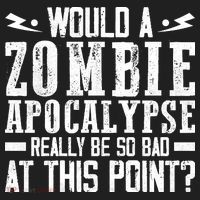 Would A Zombie Apocalypse Be So Bad At This Point Golf Towel thumb 3