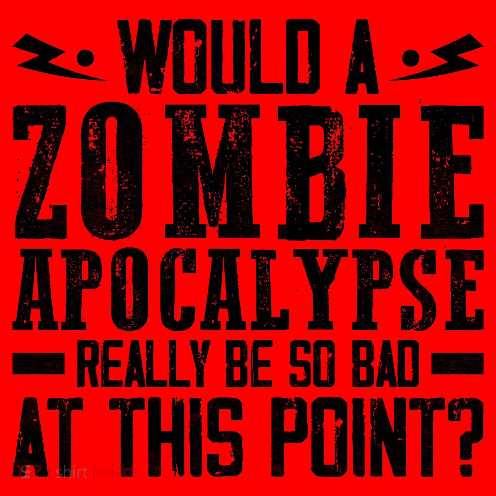 Would A Zombie Apocalypse Be So Bad At This Point Santa Hat