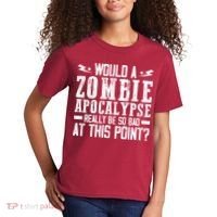 Would A Zombie Apocalypse Be So Bad At This Point Kids T-Shirt thumb 2