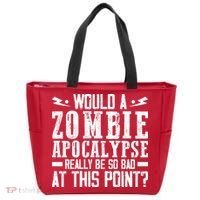 Would A Zombie Apocalypse Be So Bad At This Point Tote Bag thumb 0