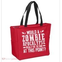 Would A Zombie Apocalypse Be So Bad At This Point Tote Bag thumb 2