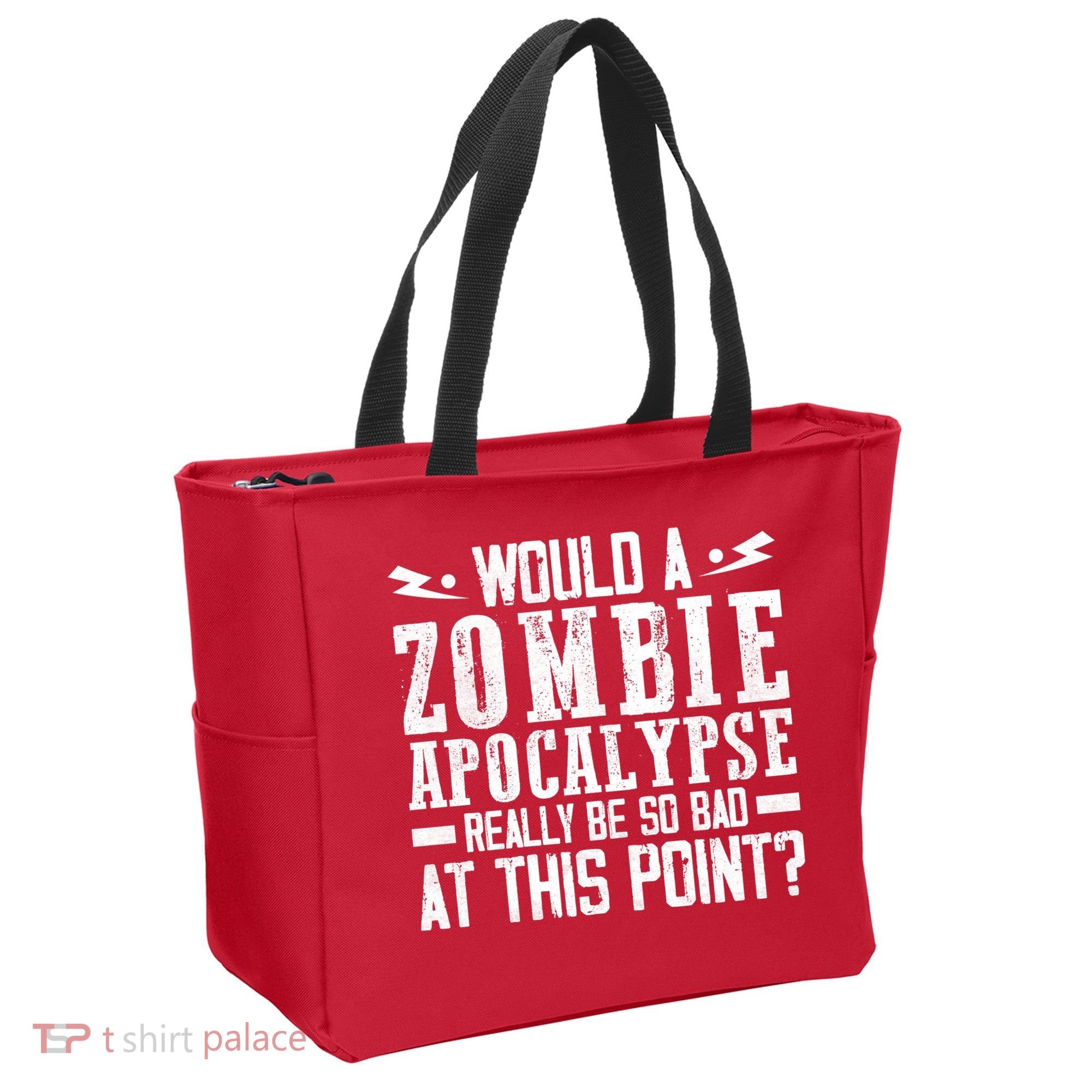 Would A Zombie Apocalypse Be So Bad At This Point Tote Bag