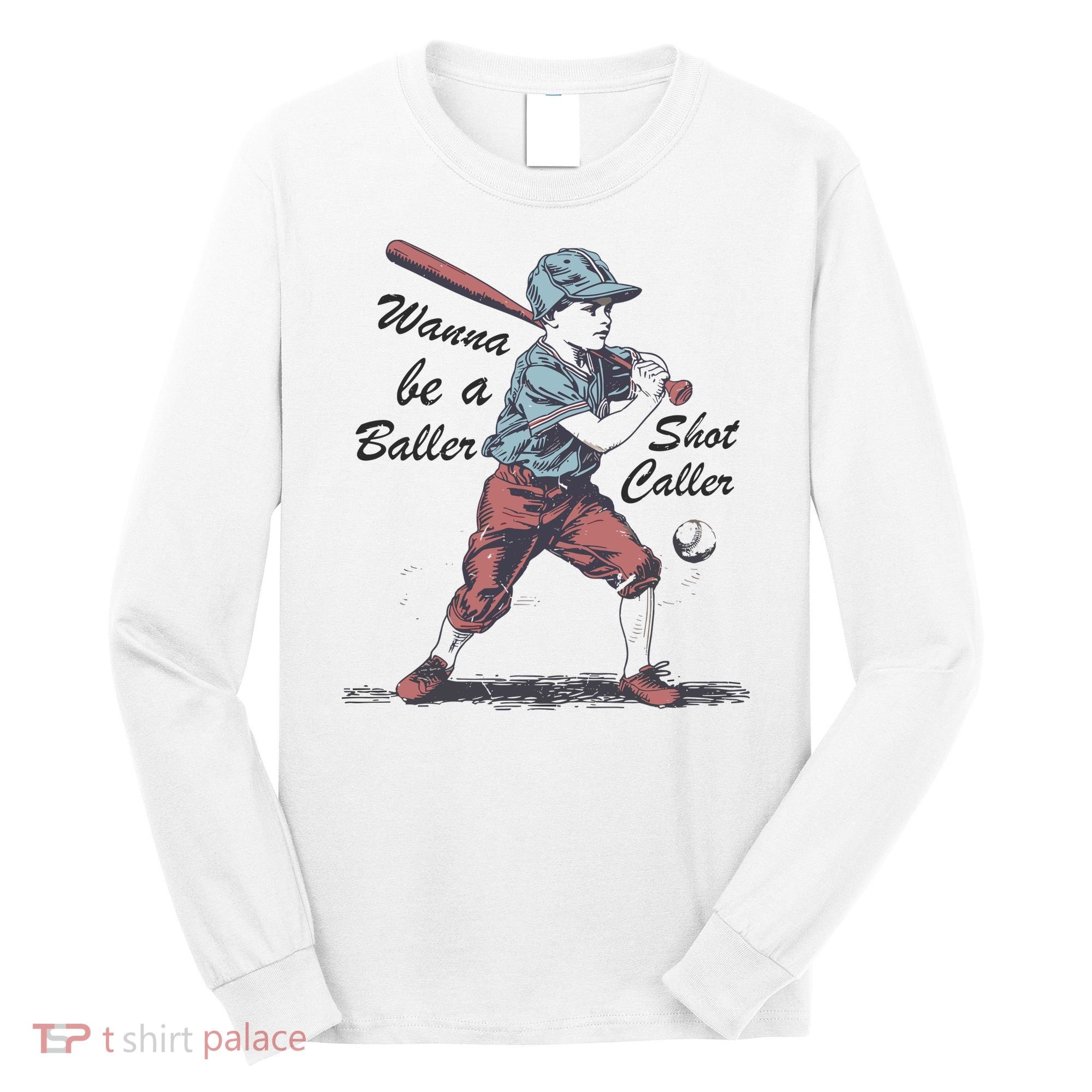 Wanna Be A Baller Shot Caller Long Sleeve Shirt