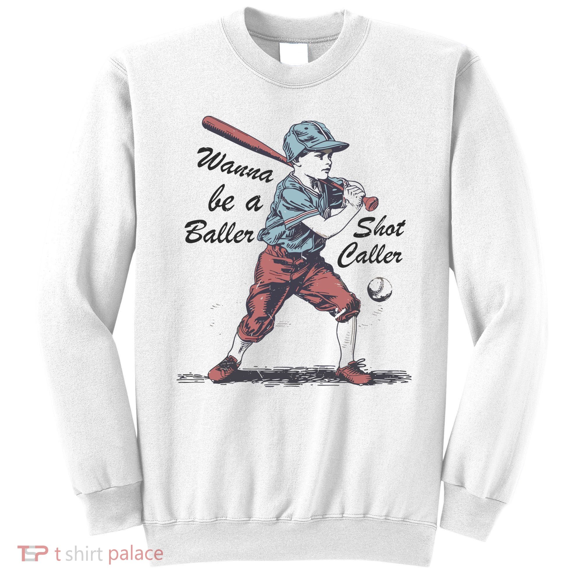 Wanna Be A Baller Shot Caller Sweatshirt