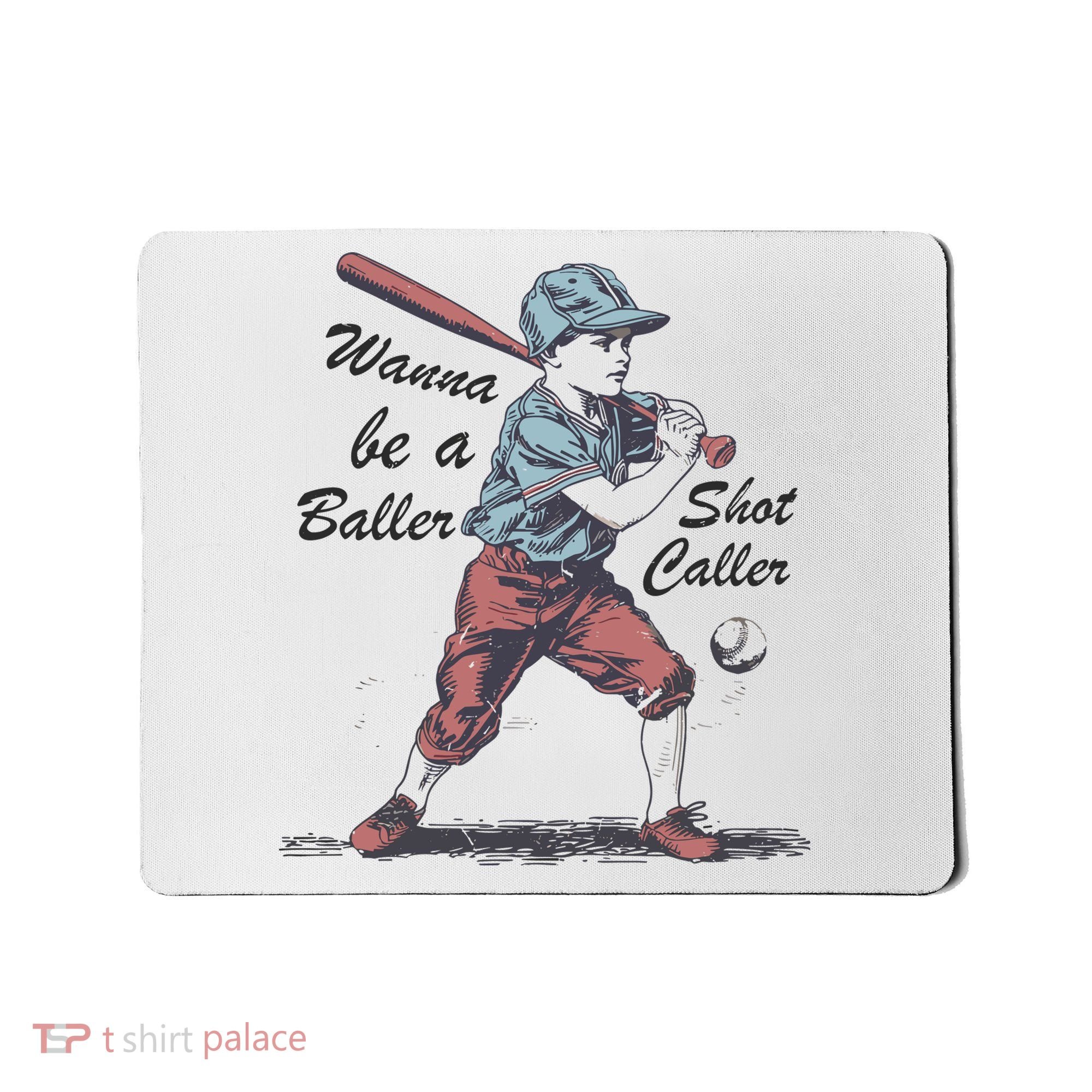 Wanna Be A Baller Shot Caller Mousepad