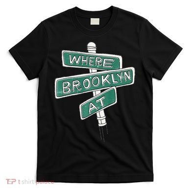 Where Brooklyn At T-Shirt