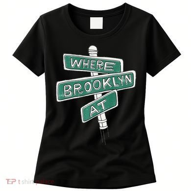 Where Brooklyn At Women's T-Shirt