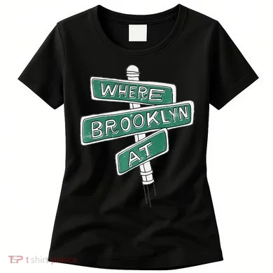 Where Brooklyn At Women's T-Shirt