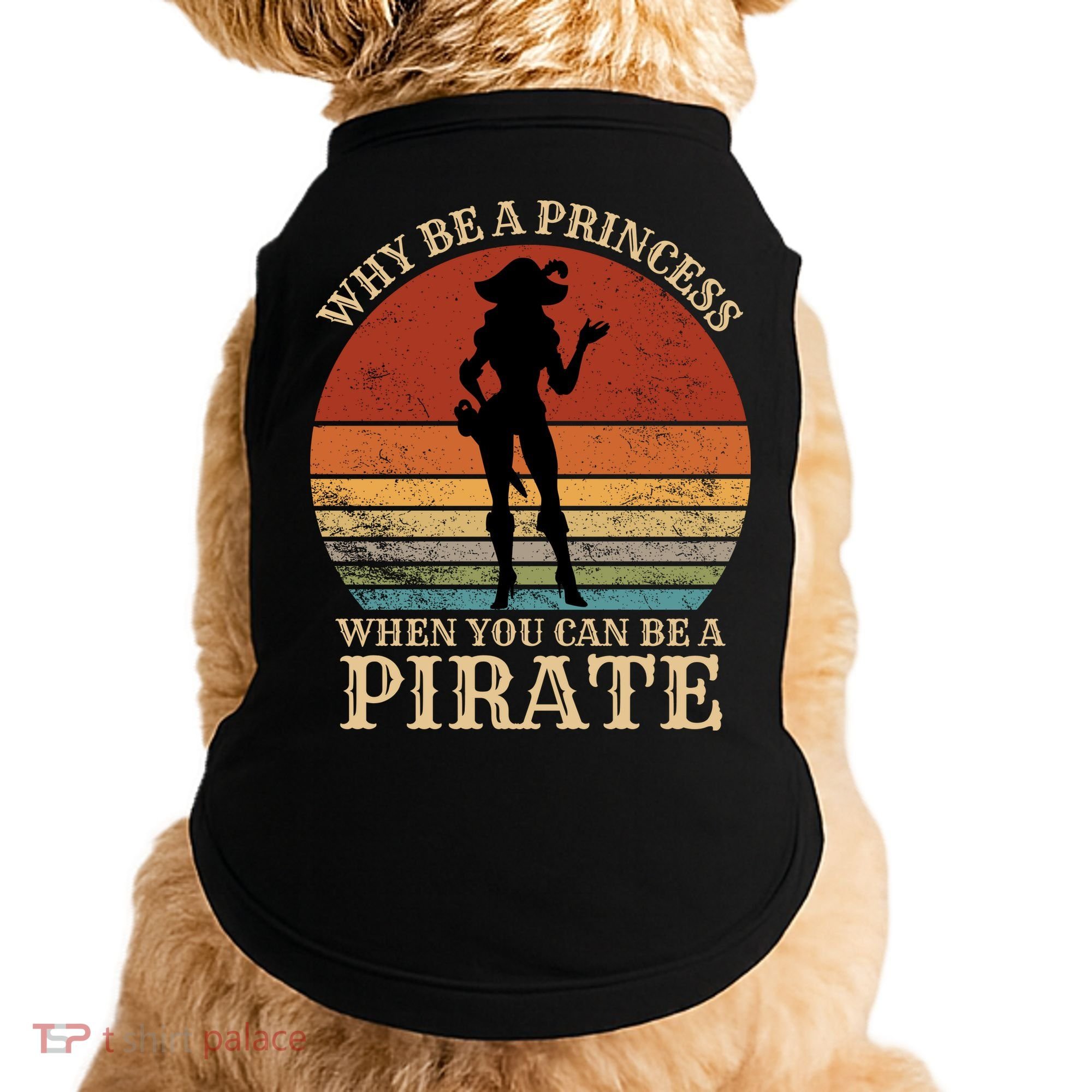 Why Be A Princess When You Can Be A Pirate Funny Doggie Tank