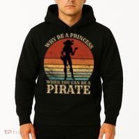 Why Be A Princess When You Can Be A Pirate Funny Hoodie thumb 2