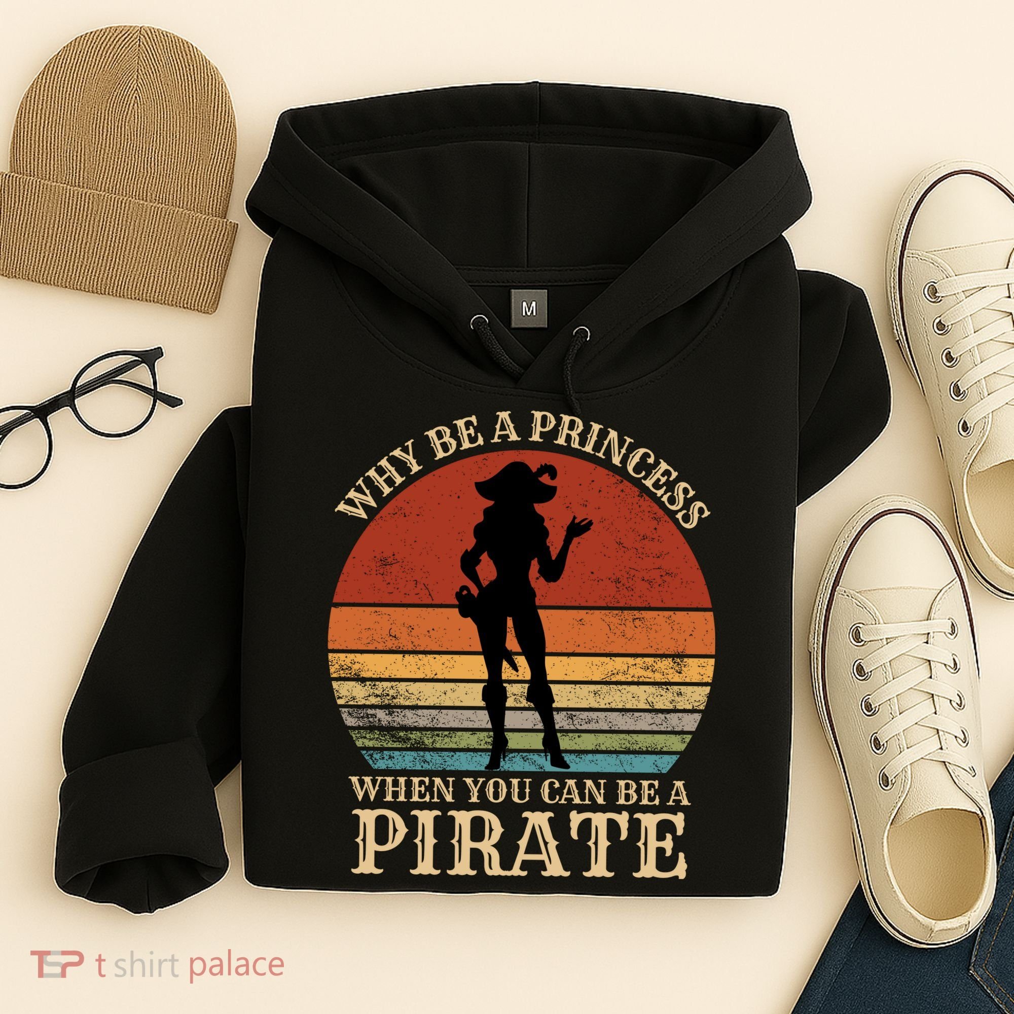 Why Be A Princess When You Can Be A Pirate Funny Hoodie