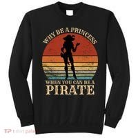 Why Be A Princess When You Can Be A Pirate Funny Sweatshirt thumb 0