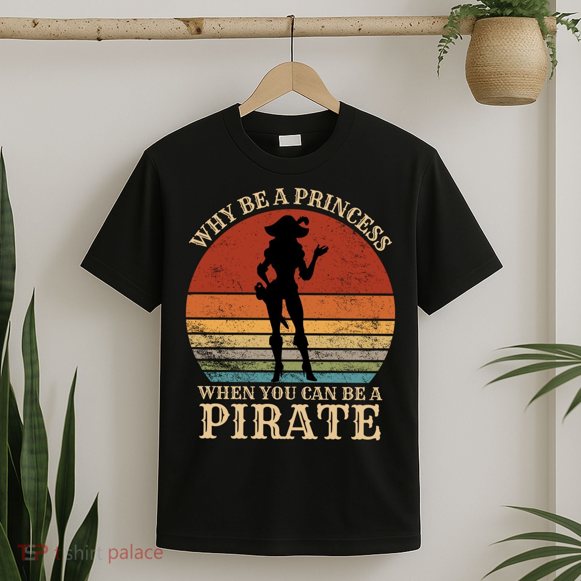 Why Be A Princess When You Can Be A Pirate Funny T-Shirt