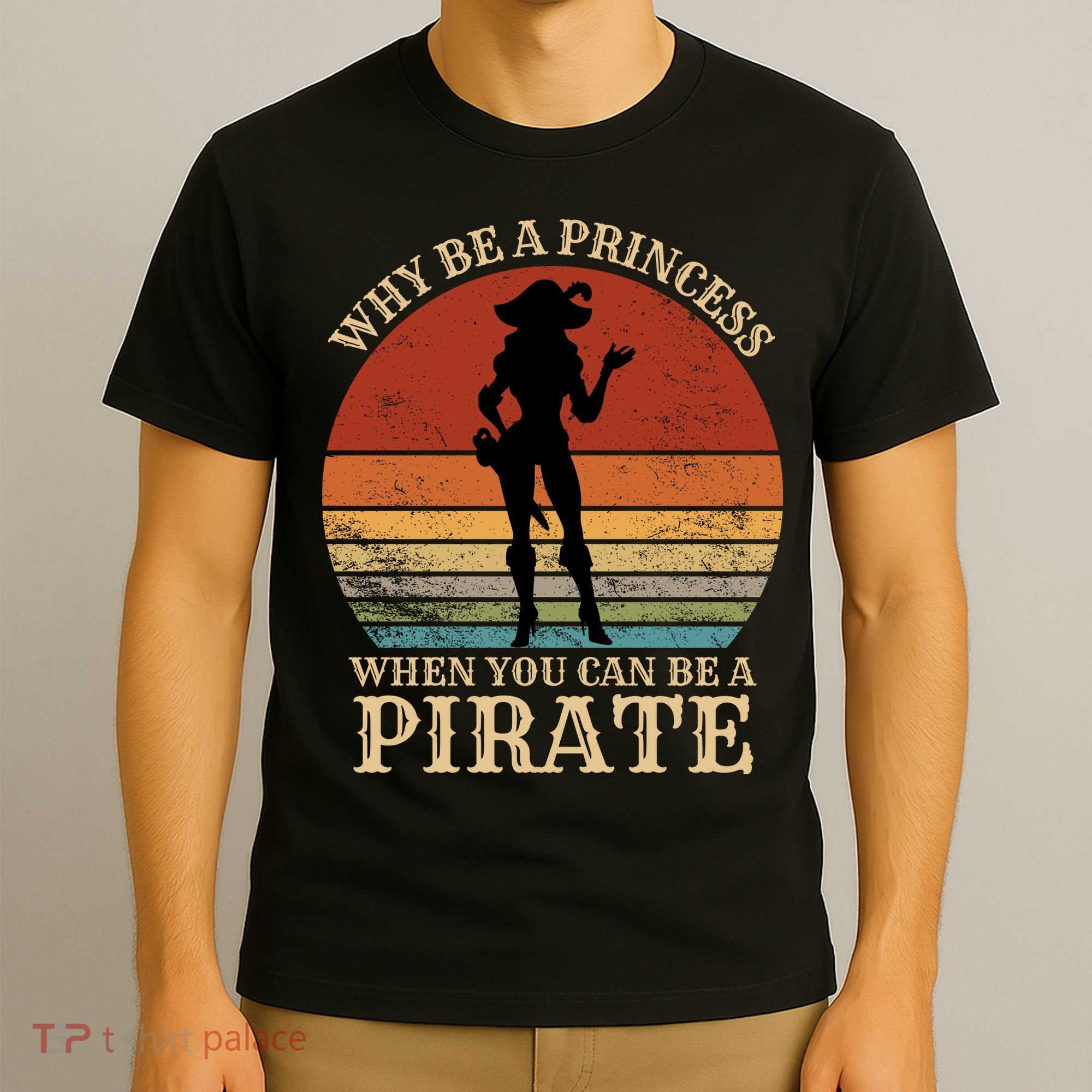Why Be A Princess When You Can Be A Pirate Funny T-Shirt