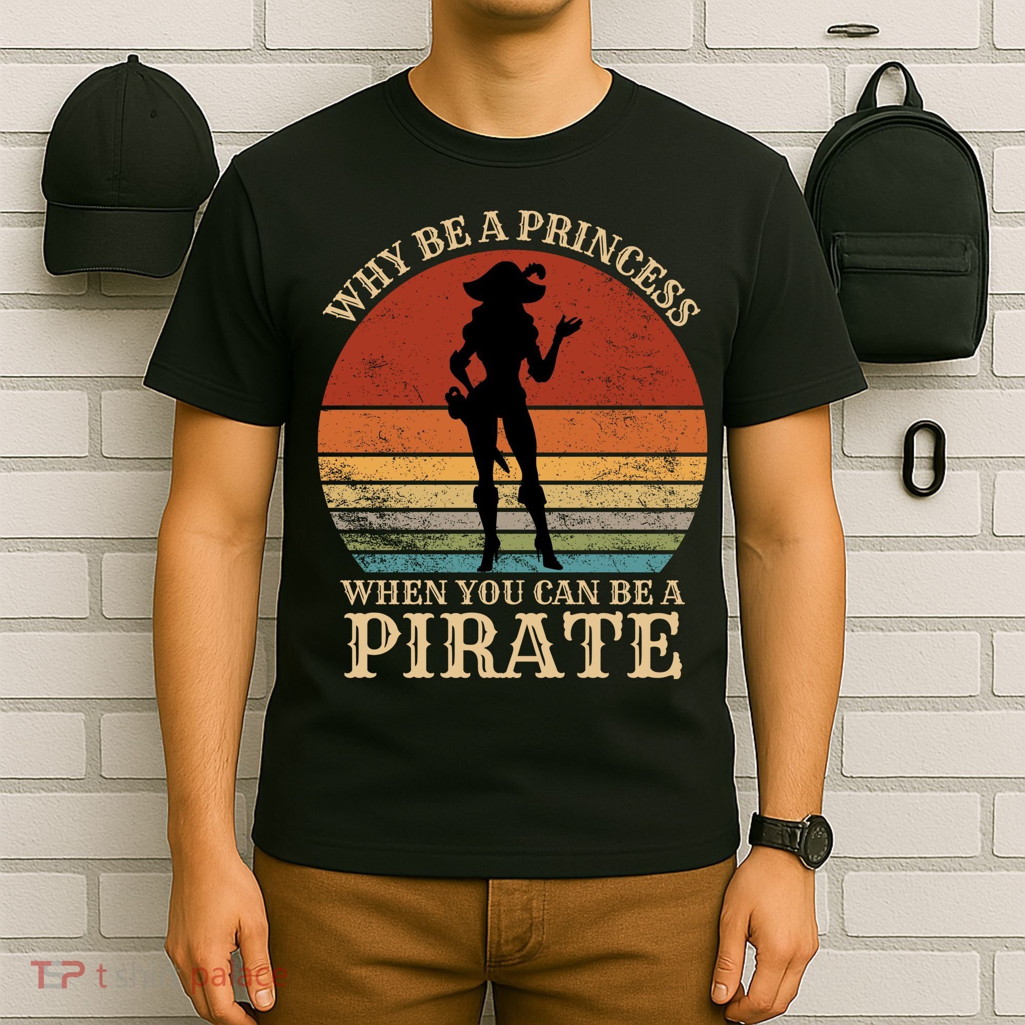 Why Be A Princess When You Can Be A Pirate Funny T-Shirt