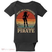 Why Be A Princess When You Can Be A Pirate Funny Baby Bodysuit thumb 0