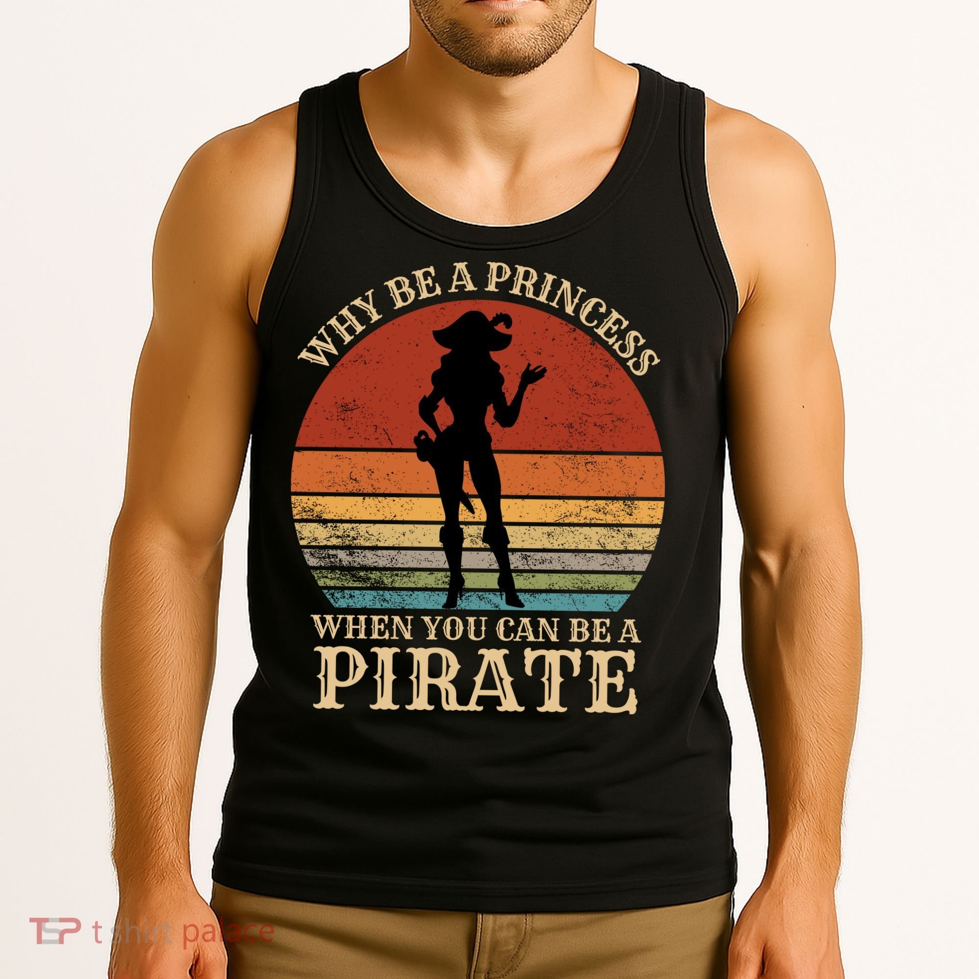 Why Be A Princess When You Can Be A Pirate Funny Tank Top