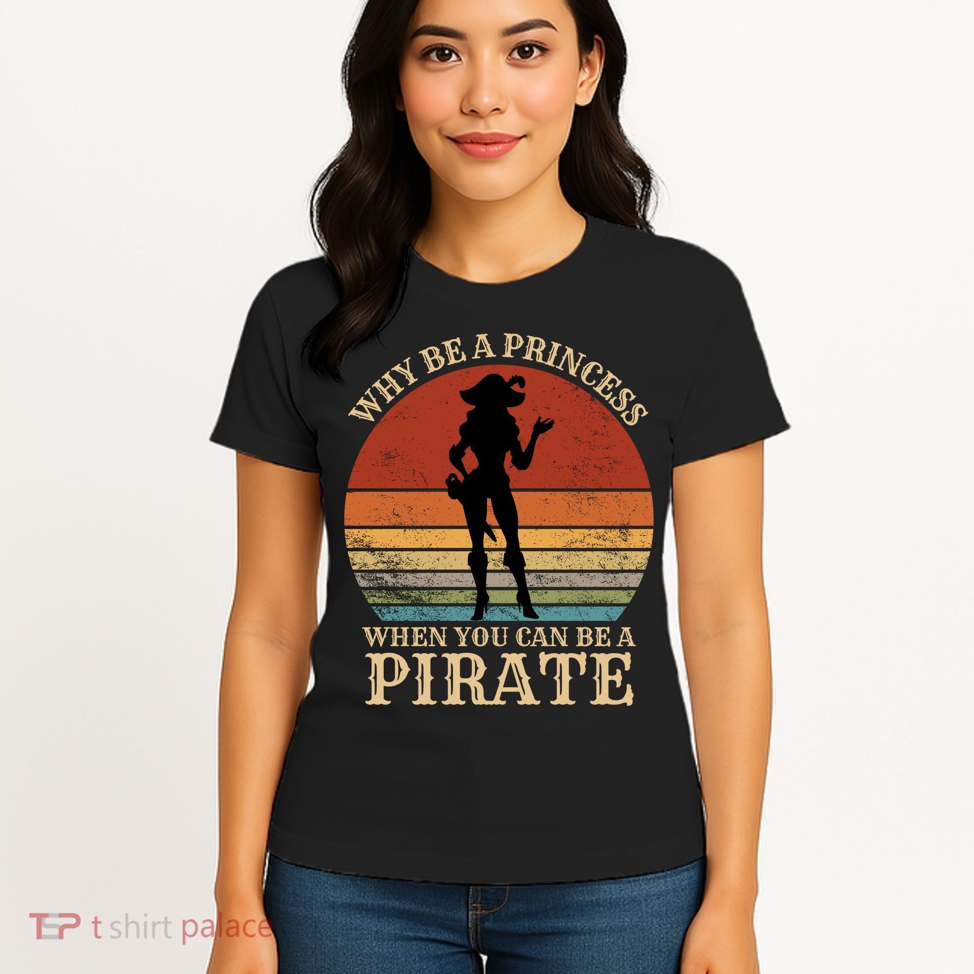 Why Be A Princess When You Can Be A Pirate Funny Women's T-Shirt