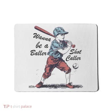 Wanna Be A Baller Shot Caller Mousepad