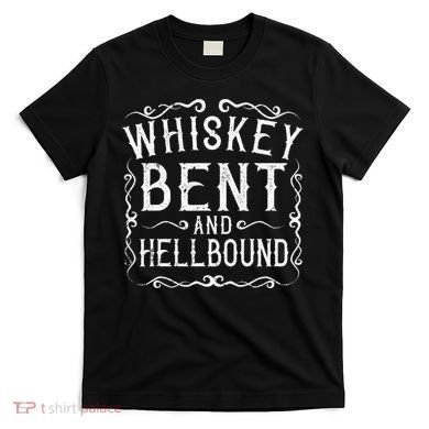 Whiskey Bent And Hellbound Country Biker Bourbon Gift T-Shirt