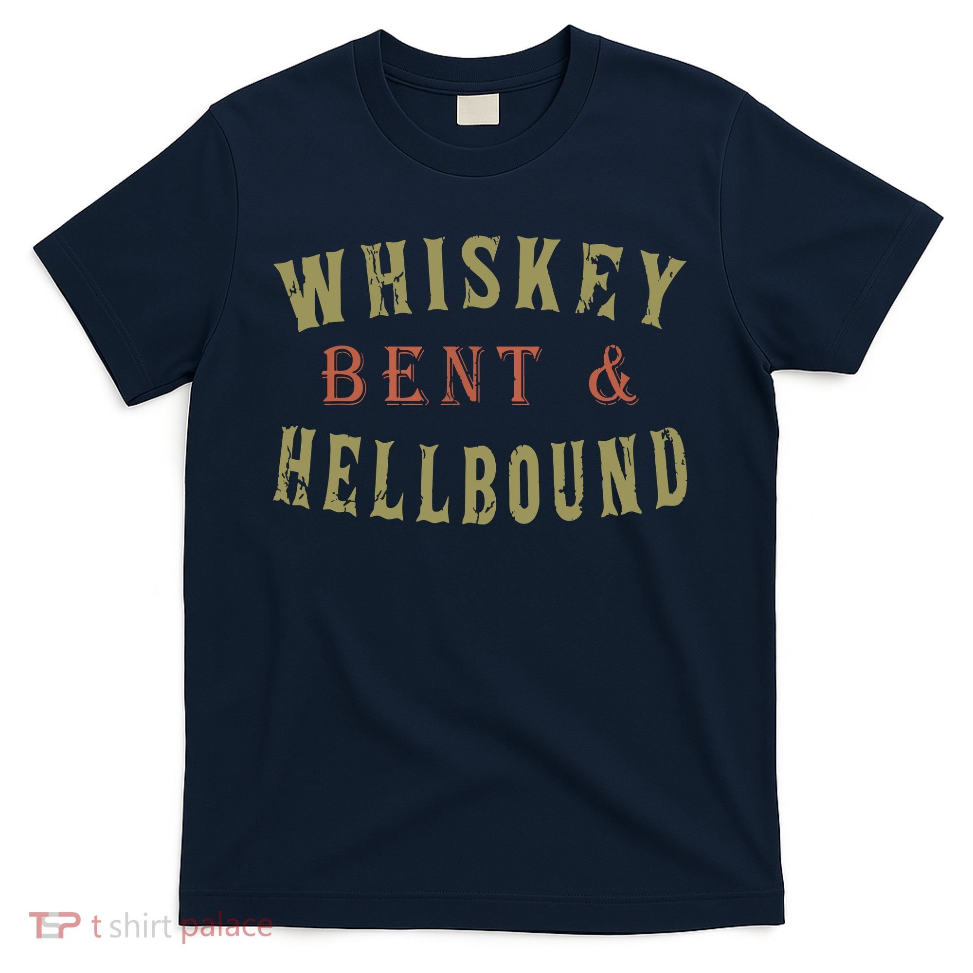 Whiskey Bent And Hell Bound Drinking Drunk Party Hellbound T-Shirt