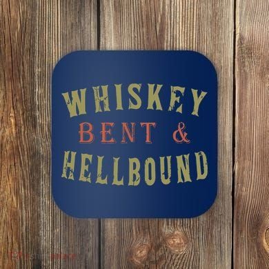 Whiskey Bent And Hell Bound Drinking Drunk Party Hellbound Coaster