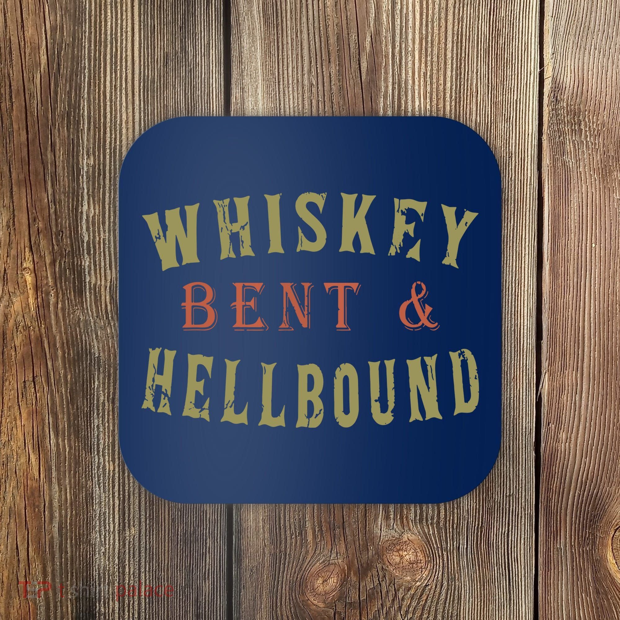Whiskey Bent And Hell Bound Drinking Drunk Party Hellbound Coaster