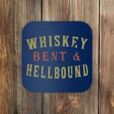 Whiskey Bent And Hell Bound Drinking Drunk Party Hellbound Coaster