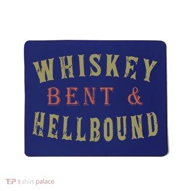 Whiskey Bent And Hell Bound Drinking Drunk Party Hellbound Mousepad