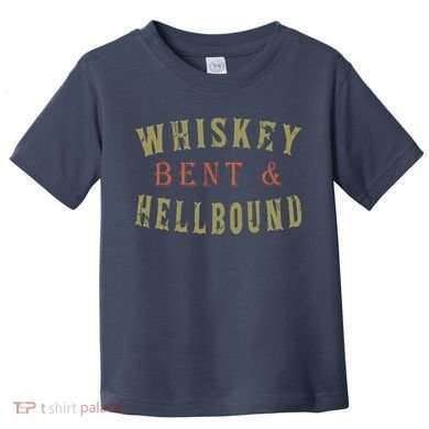 Whiskey Bent And Hell Bound Drinking Drunk Party Hellbound Toddler T-Shirt