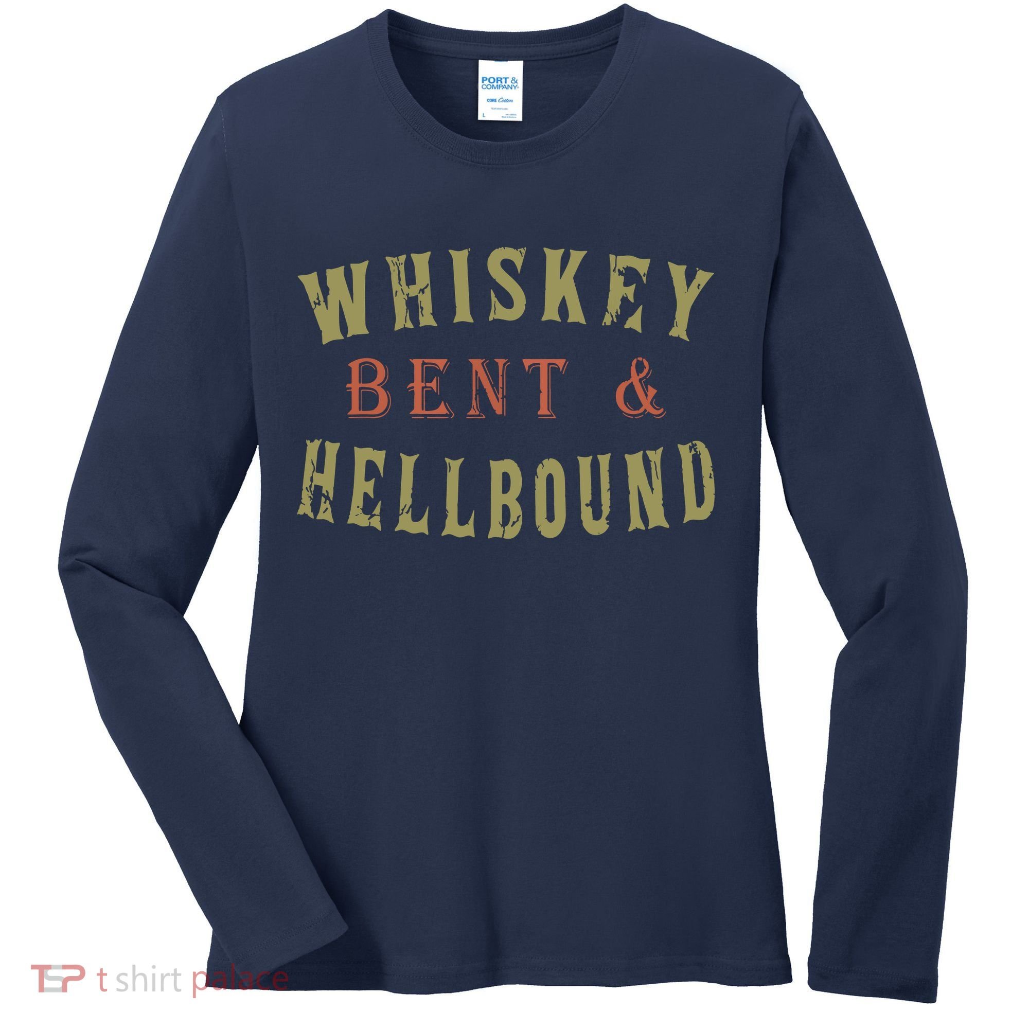 Whiskey Bent And Hell Bound Drinking Drunk Party Hellbound Women's Long Sleeve Shirt