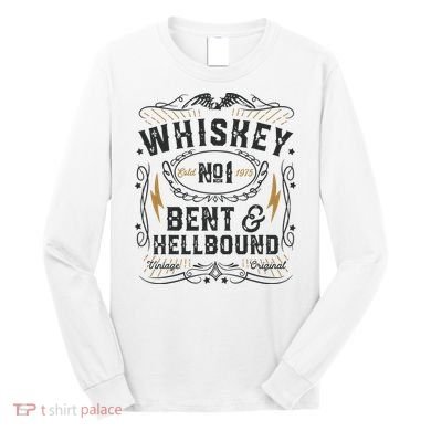 Whiskey Bent And Hellbound Country Music Biker Bourbon Gift Long Sleeve Shirt