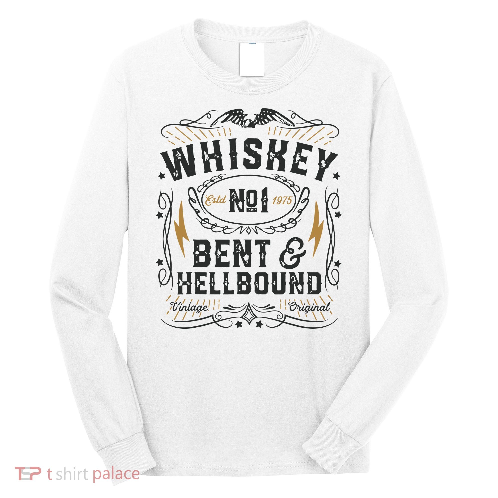 Whiskey Bent And Hellbound Country Music Biker Bourbon Gift Long Sleeve Shirt