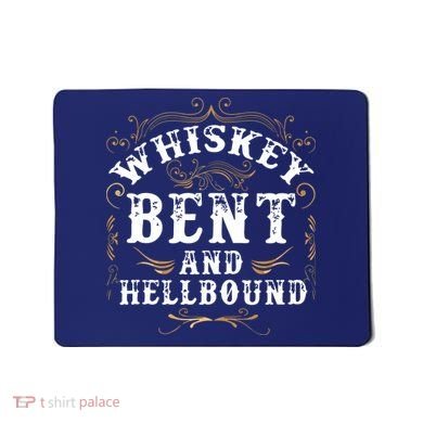 Whiskey Bent And Hellbound Shirts Funny Whiskey Bourbon Mousepad
