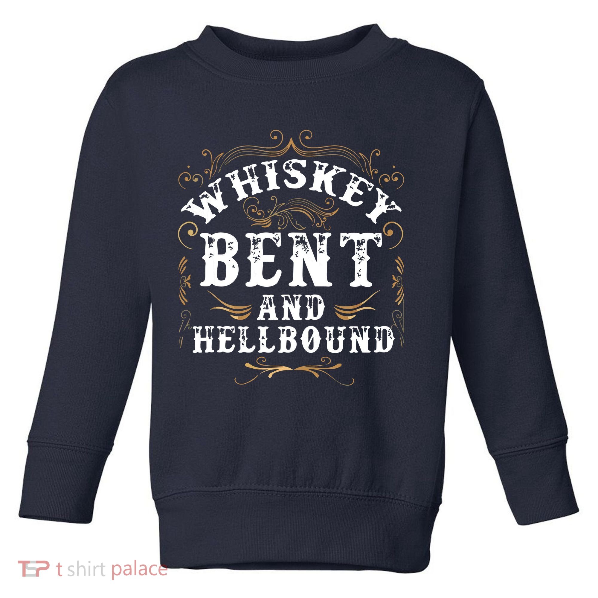 Whiskey Bent And Hellbound Shirts Funny Whiskey Bourbon Toddler Sweatshirt