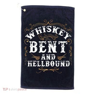 Whiskey Bent And Hellbound Shirts Funny Whiskey Bourbon Golf Towel