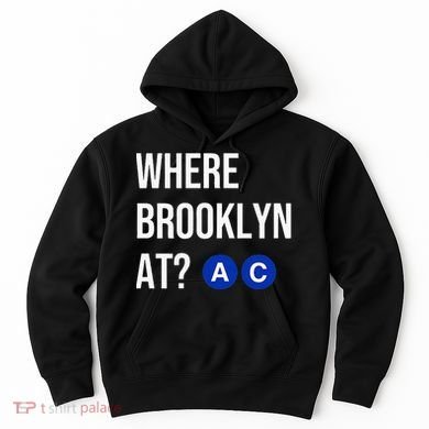 Where Brooklyn At Ac Nyc Train Hoodie