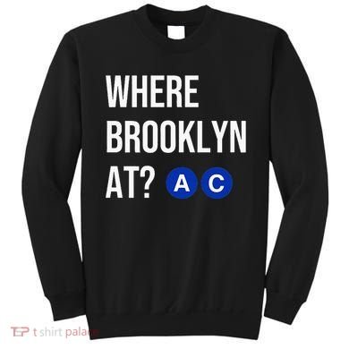 Where Brooklyn At Ac Nyc Train Sweatshirt