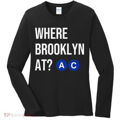 Where Brooklyn At Ac Nyc Train Women's Long Sleeve Shirt