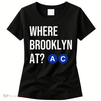 Where Brooklyn At Ac Nyc Train Women's T-Shirt