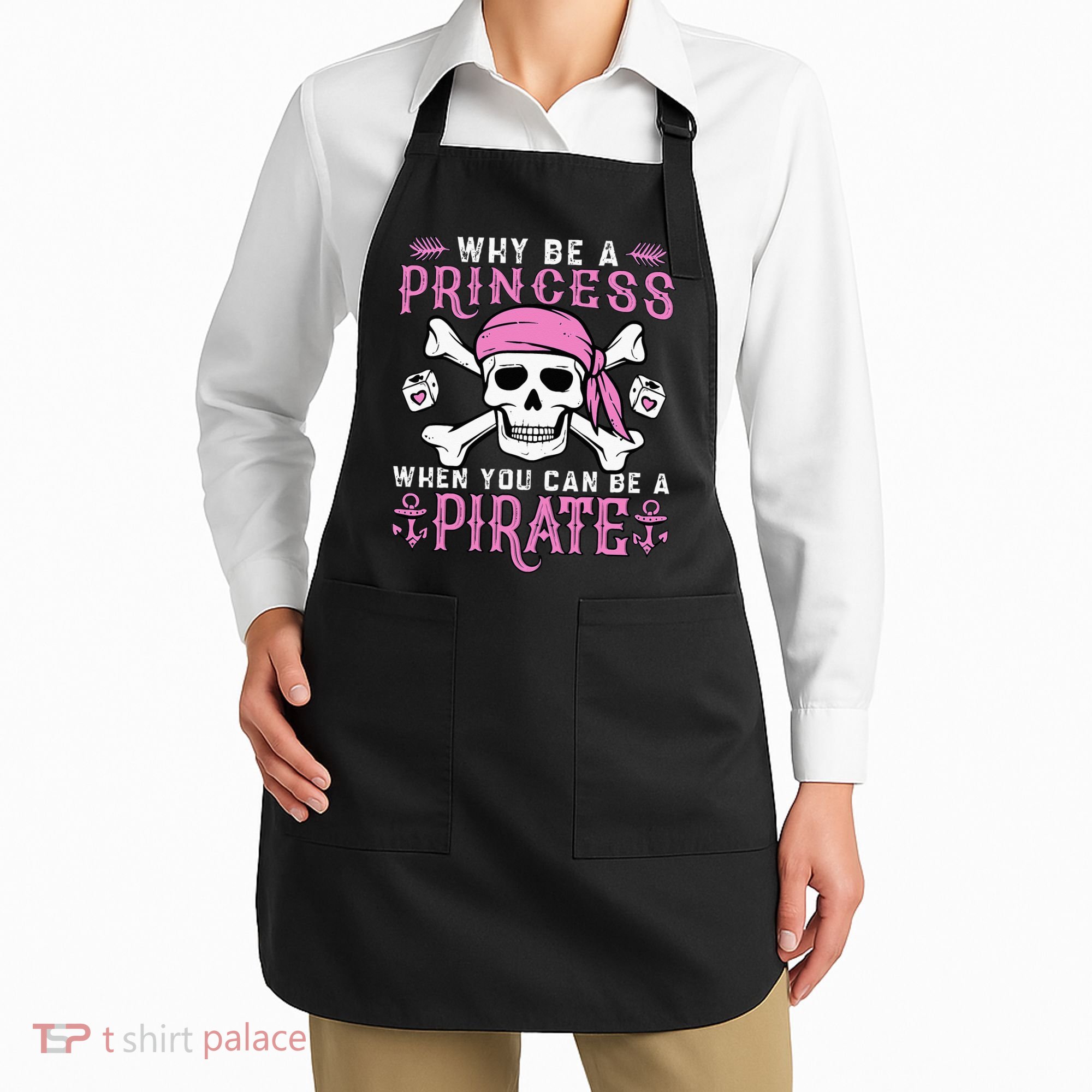 Why Be A Princess When You Can Be A Pirate Halloween Costume Apron