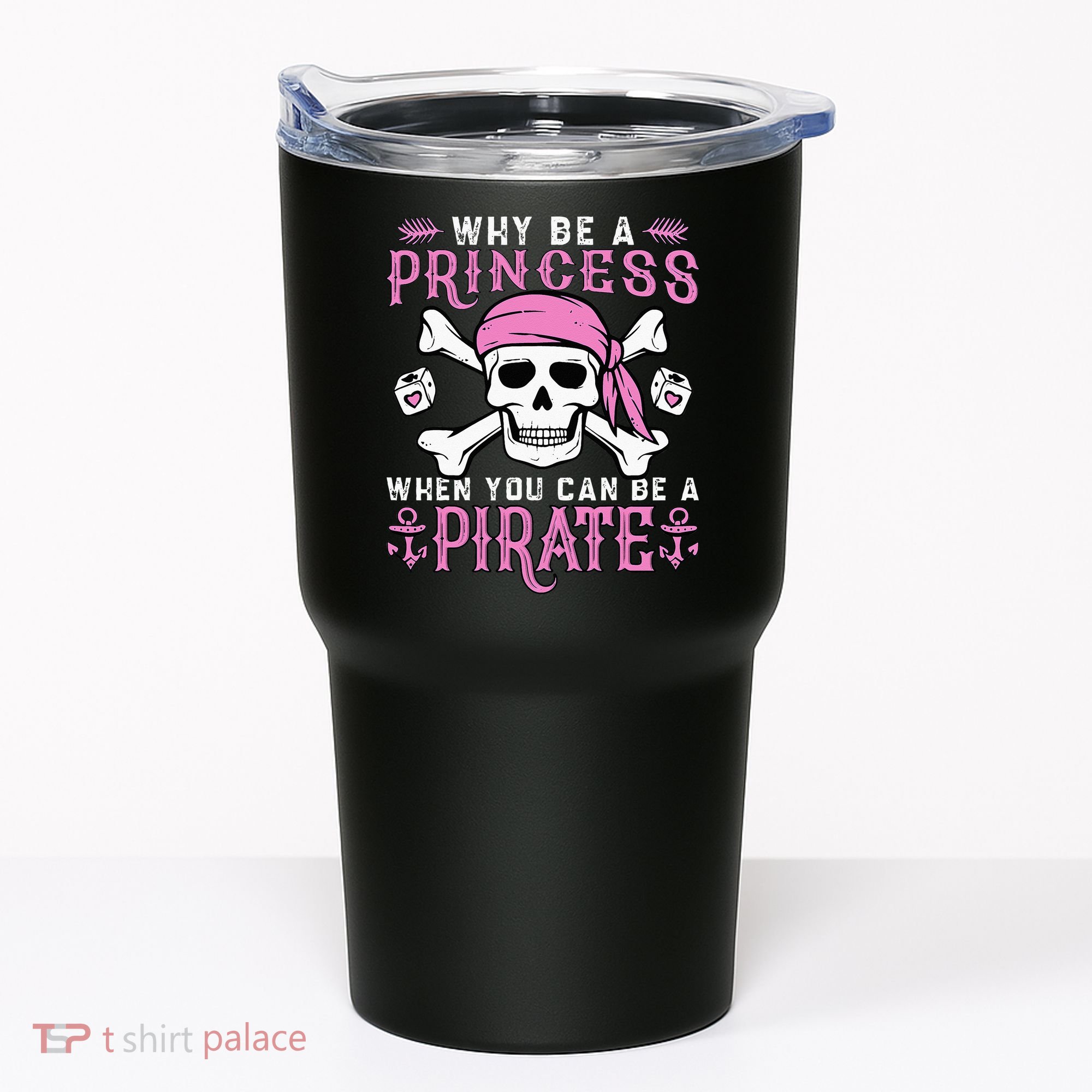 Why Be A Princess When You Can Be A Pirate Halloween Costume Tumbler