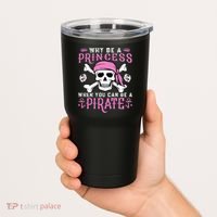 Why Be A Princess When You Can Be A Pirate Halloween Costume Tumbler thumb 2