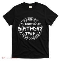 Warning Bestie Birthday Trip In Progress Matching Bd T-Shirt thumb 0