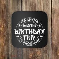 Warning Bestie Birthday Trip In Progress Matching Bd Coaster thumb 0
