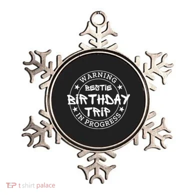 Warning Bestie Birthday Trip In Progress Matching Bd Ornament